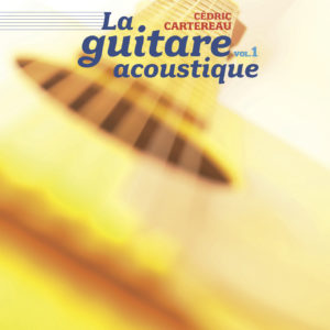 La Guitare Acoustique Vol 1 Cedric Cartereau